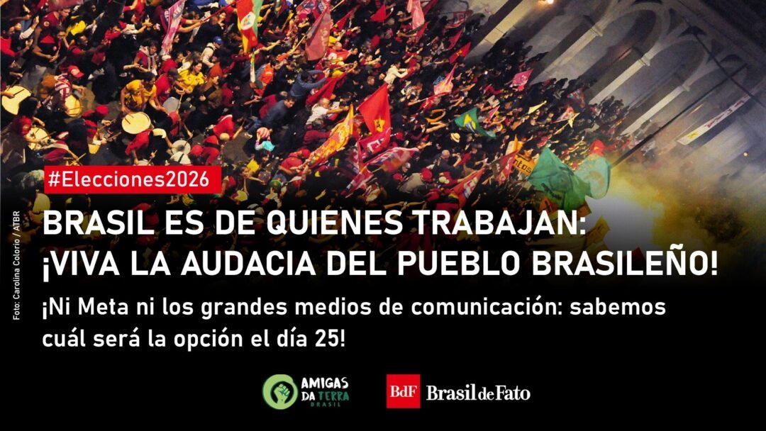Brasil es de quienes trabajan: ¡Viva la audacia del pueblo brasileño!