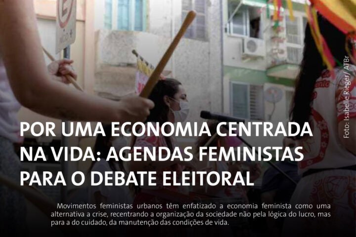 Por uma economia centrada na vida: agendas feministas para o debate eleitoral