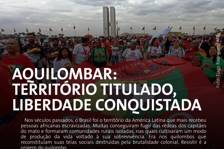 Aquilombar: território titulado, liberdade conquistada