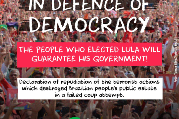Declaration of repudiation of the terrorist actions which destroyed Brazilian people’s public estate in a failed coup attempt. In defence of democracy: the people who elected Lula will guarantee his government!