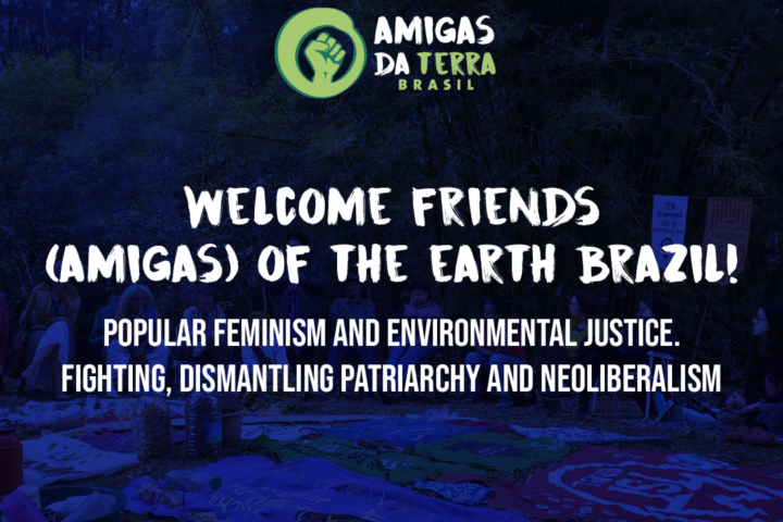 Welcome Friends (Amigas) of the Earth Brazil