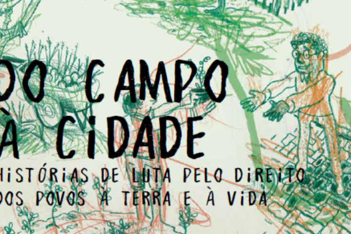 Do campo à cidade: histórias de luta pelo direito dos povos  à terra e à vida